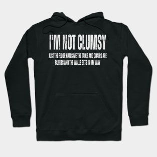 Im Not Clumsy Funny and Sarcastic for Men Women Boys Girls Hoodie